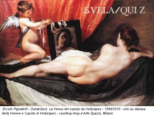 Ercole Pignatelli - Svela/Quiz. La Venus del espejo da Velázquez - 1990/2010 - olio su stampa della Venere e Cupido di Velázquez - courtesy Amy-d Arte Spazio, Milano