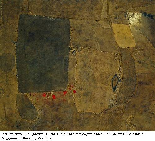 Alberto Burri - Composizione - 1953 - tecnica mista su juta e tela - cm 86x100,4 - Solomon R. Guggenheim Museum, New York