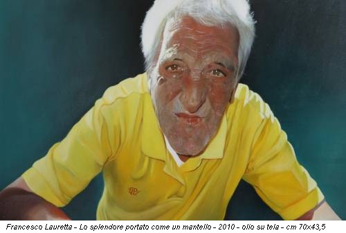 Francesco Lauretta - Lo splendore portato come un mantello - 2010 - olio su tela - cm 70x43,5