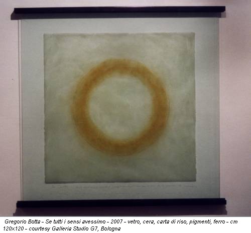 Gregorio Botta - Se tutti i sensi avessimo - 2007 - vetro, cera, carta di riso, pigmenti, ferro - cm 120x120 - courtesy Galleria Studio G7, Bologna