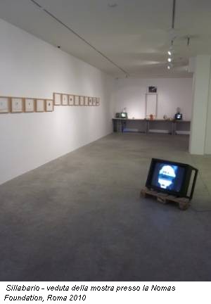 Sillabario - veduta della mostra presso la Nomas Foundation, Roma 2010