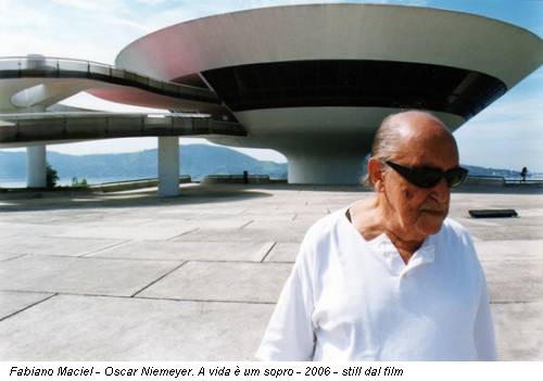 Fabiano Maciel - Oscar Niemeyer. A vida è um sopro - 2006 - still dal film