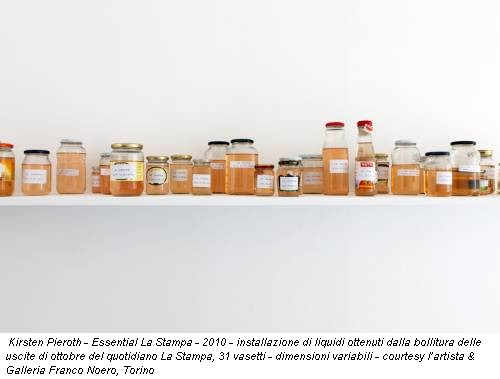 Kirsten Pieroth - Essential La Stampa - 2010 - installazione di liquidi ottenuti dalla bollitura delle uscite di ottobre del quotidiano La Stampa, 31 vasetti - dimensioni variabili - courtesy l’artista & Galleria Franco Noero, Torino