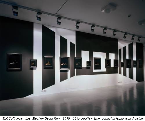 Mat Collishaw - Last Meal on Death Row - 2010 - 13 fotografie c-type, cornici in legno, wall drawing