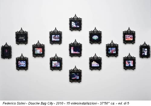 Federico Solmi - Douche Bag City - 2010 - 15 videoinstallazioni - 37’50’’ ca. - ed. di 5