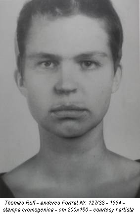 Thomas Ruff - anderes Porträt Nr. 127/38 - 1994 - stampa cromogenica - cm 200x150 - courtesy l’artista