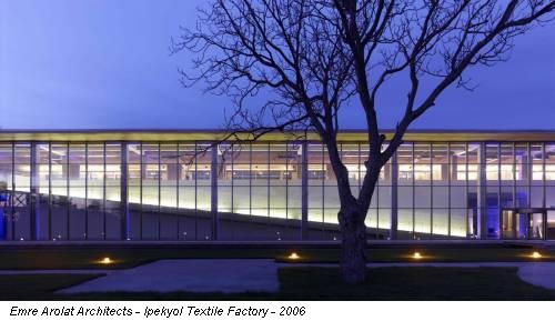 Emre Arolat Architects - Ipekyol Textile Factory - 2006
