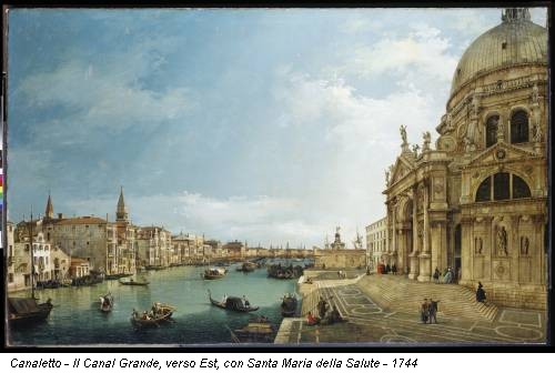 Canaletto - Il Canal Grande, verso Est, con Santa Maria della Salute - 1744