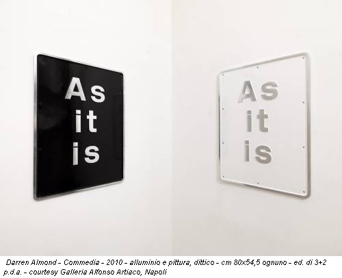 Darren Almond - Commedia - 2010 - alluminio e pittura, dittico - cm 80x54,5 ognuno - ed. di 3+2 p.d.a. - courtesy Galleria Alfonso Artiaco, Napoli