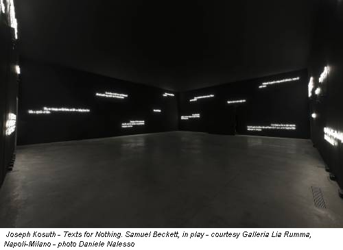 Joseph Kosuth - Texts for Nothing. Samuel Beckett, in play - courtesy Galleria Lia Rumma, Napoli-Milano - photo Daniele Nalesso