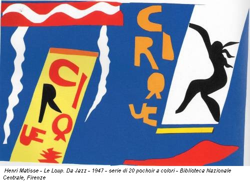 Henri Matisse - Le Loup. Da Jazz - 1947 - serie di 20 pochoir a colori - Biblioteca Nazionale Centrale, Firenze