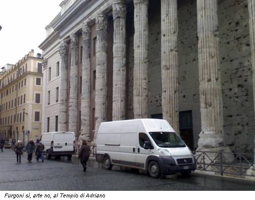 Furgoni sì, arte no, al Tempio di Adriano