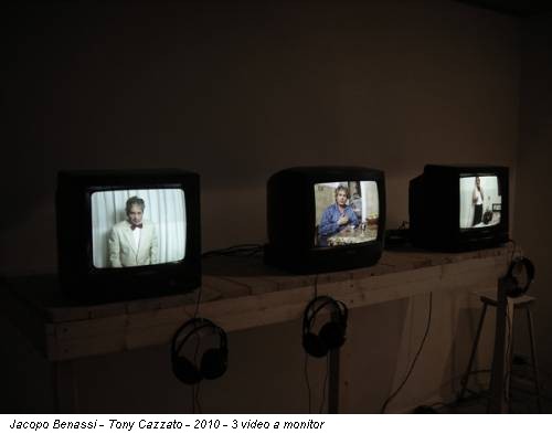 Jacopo Benassi - Tony Cazzato - 2010 - 3 video a monitor