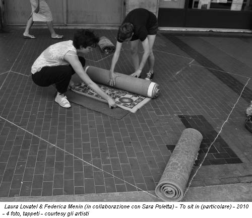 Laura Lovatel & Federica Menin (in collaborazione con Sara Poletta) - To sit in (particolare) - 2010 - 4 foto, tappeti - courtesy gli artisti