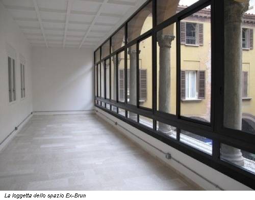 La loggetta dello spazio Ex-Brun