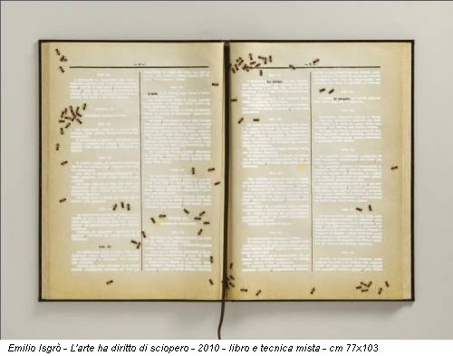 Emilio Isgrò - L'arte ha diritto di sciopero - 2010 - libro e tecnica mista - cm 77x103