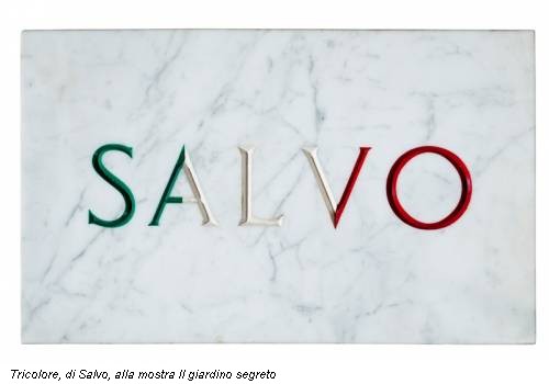 Tricolore, di Salvo, alla mostra Il giardino segreto