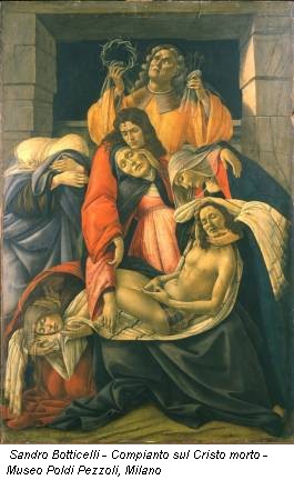 Sandro Botticelli - Compianto sul Cristo morto - Museo Poldi Pezzoli, Milano