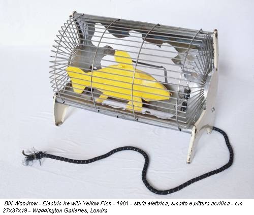 Bill Woodrow - Electric ire with Yellow Fish - 1981 - stufa elettrica, smalto e pittura acrilica - cm 27x37x19 - Waddington Galleries, Londra