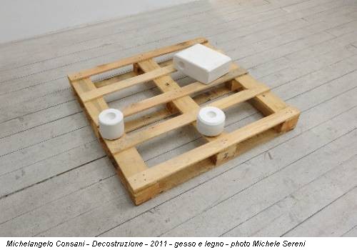 Michelangelo Consani - Decostruzione - 2011 - gesso e legno - photo Michele Sereni