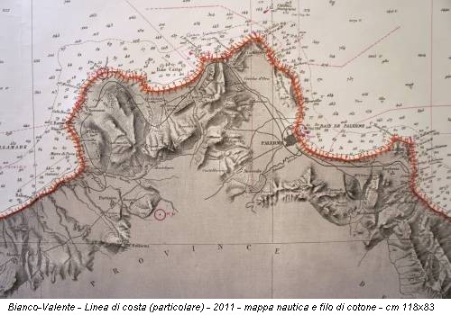 Bianco-Valente - Linea di costa (particolare) - 2011 - mappa nautica e filo di cotone - cm 118x83
