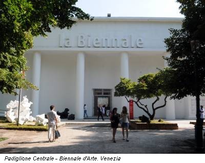 Padiglione Centrale - Biennale d'Arte. Venezia