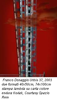 Franco Donaggio Urbis 37, 2003 due formati 40x50cm, 74x100cm stampa lambda su carta colore endura Kodak, Courtasy Spazio Rem