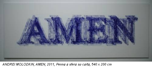 ANDREI MOLODKIN, AMEN, 2011, Penna a sfera su carta, 540 x 200 cm