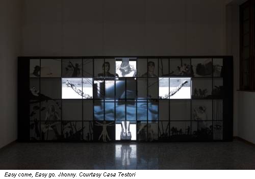 Easy come, Easy go. Jhonny. Courtasy Casa Testori