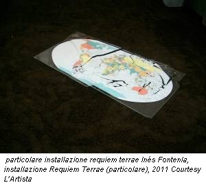 particolare installazione requiem terrae Inés Fontenla, installazione Requiem Terrae (particolare), 2011 Courtesy L’Artista