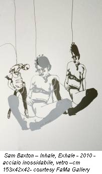 Sam Baxton – Inhale, Exhale - 2010 - acciaio inossidabile, vetro –cm 153x42x42- courtesy FaMa Gallery