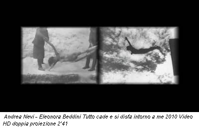 Andrea Nevi - Eleonora Beddini Tutto cade e si disfa intorno a me 2010 Video HD doppia proiezione 2’41