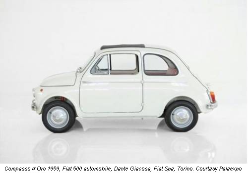 Compasso d’Oro 1959, Fiat 500 automobile, Dante Giacosa, Fiat Spa, Torino. Courtasy Palaexpo