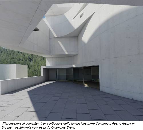 Riproduzione al computer di un particolare della fondazione Iberé Camargo a Puerto Alegre in Brasile – gentilmente concessa da Omphalos Eventi