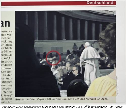 Jan Bauer, Neue Spekulationen uÃàber das Papst-Attentat, 2006, OÃàl auf Leinwand, 105x110cm