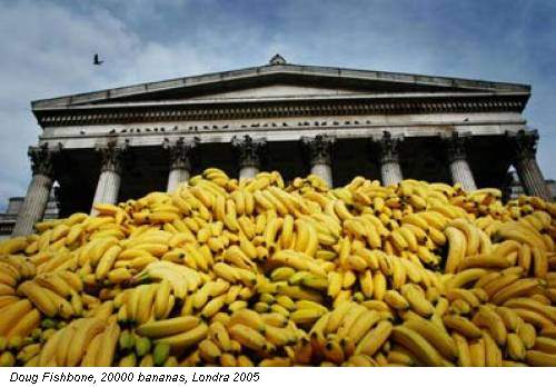 Doug Fishbone, 20000 bananas, Londra 2005