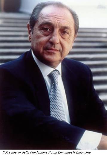 Il Presidente della Fondazione Roma Emmanuele Emanuele