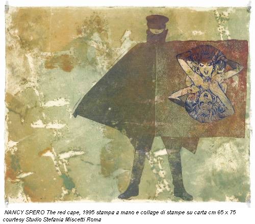 NANCY SPERO The red cape, 1995 stampa a mano e collage di stampe su carta cm 65 x 75 courtesy Studio Stefania Miscetti Roma