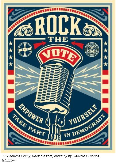 03. Shepard Fairey, Rock the vote, courtesy by Galleria Federica Ghizzoni