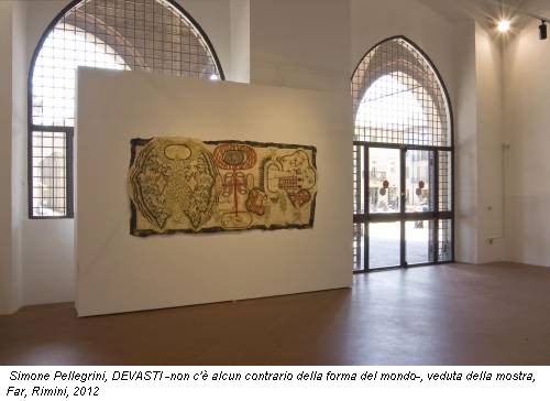 Simone Pellegrini, DEVASTI -non c'è alcun contrario della forma del mondo-, veduta della mostra, Far, Rimini, 2012