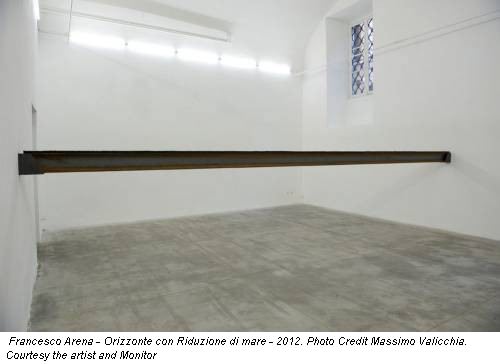 Francesco Arena - Orizzonte con Riduzione di mare - 2012. Photo Credit Massimo Valicchia. Courtesy the artist and Monitor
