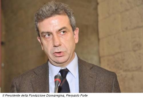 Il Presidente della Fondazione Donnaregina, Pierpaolo Forte