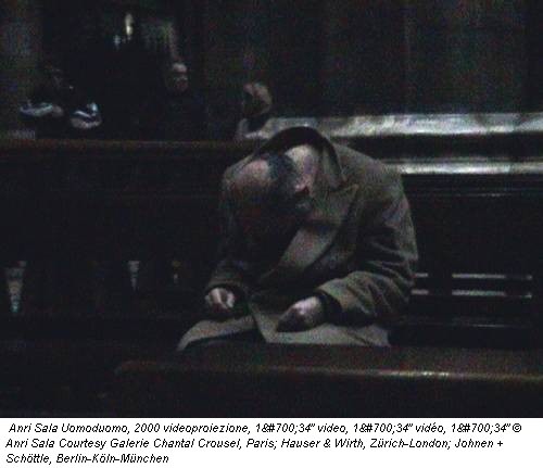 Anri Sala Uomoduomo, 2000 videoproiezione, 1ʼ34” video, 1ʼ34” vidéo, 1ʼ34” © Anri Sala Courtesy Galerie Chantal Crousel, Paris; Hauser & Wirth, Zürich-London; Johnen + Schöttle, Berlin-Köln-München