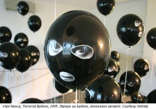 Vlad Nanca, Terrorist Balloon, 2005. Stampe su balloon, dimensioni variabili. Courtesy l'artista