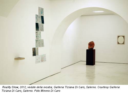 Reality Show, 2012, vedute della mostra, Galleria Tiziana Di Caro, Salerno. Courtesy Galleria Tiziana Di Caro, Salerno. Foto Mimmo Di Caro