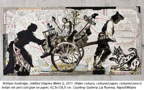 William Kentridge, Untitled (Naples Metro I), 2011. Water colours, coloured paper, coloured pencil, Indian ink and cold glue on paper, 62,5x126,5 cm. Courtesy Galleria Lia Rumma, Napoli/Milano