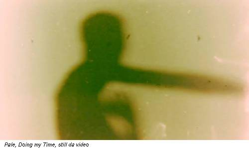 Pale, Doing my Time, still da video