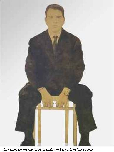 Michelangelo Pistoletto, autoritratto del 62, carta velina su inox