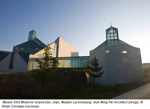 Musée d'Art Moderne Grand-Duc Jean, Mudam Luxembourg. Ieoh Ming Pei Architect Design. © Photo Christian Aschman