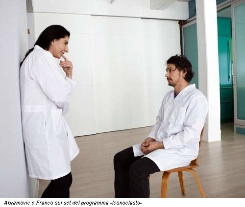 Abramovic e Franco sul set del programma -Iconoclasts-